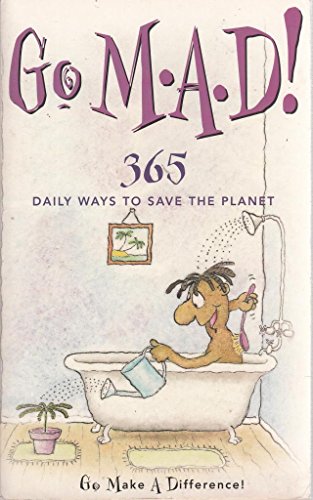 Stock image for Go M.A.D! Go Make a Difference!: 365 Daily Ways to Save the Planet for sale by WorldofBooks