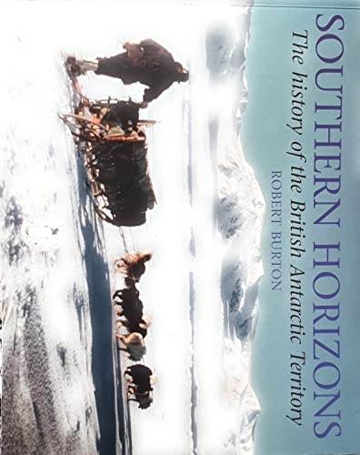 Stock image for Southern Horizons; The History of the British Antarctic Territory for sale by Open Books