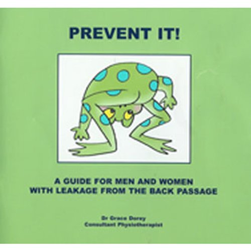 Prevent It: A Guide for Men and Women with Leakage from the Back Passage (9780954144517) by Grace Dorey