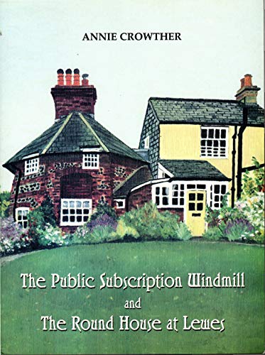 9780954146207: The Public Subscription Windmill and the Round House at Lewes