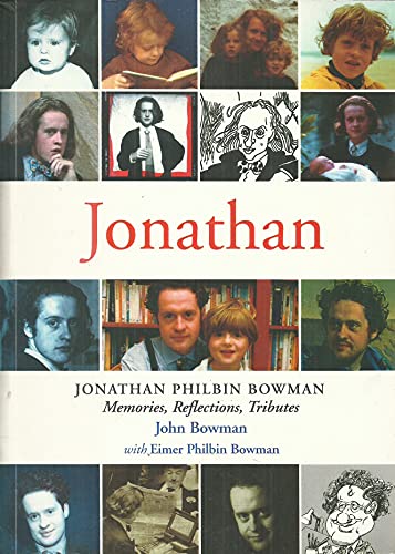 JONATHAN. Jonathan Philbin Bowman Memories, Reflections, Tributes