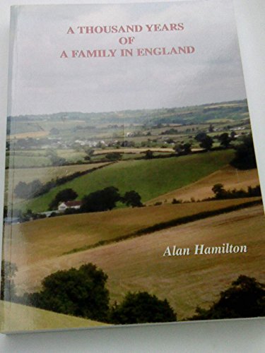 A Thousand Years of a Family in England: Mallet (Malet, Mallett), Lane, Culverwell, Hosegood, Hamilton, Gerrish, Masembe (9780954149604) by Alan Hamilton