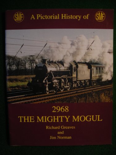 The Story of 2968: A Pictorial Tribute to the Mighty Mogul (9780954150808) by R.R. Greaves
