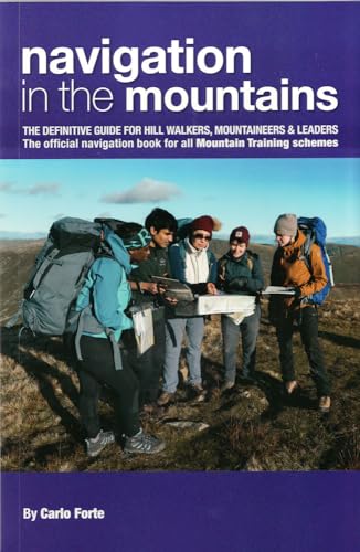 Stock image for Navigation in the Mountains The Definitive Guide for Hill Walkers, Mountaineers Leaders the Official Navigation Book for All Mountain Leader Training Schemes for sale by PBShop.store US