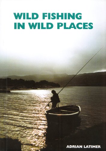 Beispielbild fr Wild Fishing in Wild Places zum Verkauf von WorldofBooks