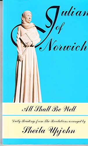 Imagen de archivo de All Shall be Well: Revelations of Divine Love of Julian of Norwich Daily Readings from the Revelations a la venta por WorldofBooks