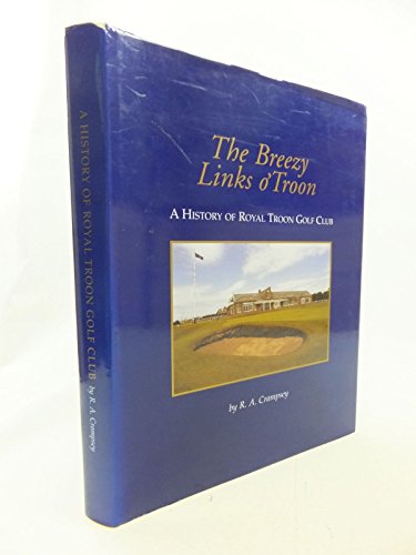 9780954154202: The Breezy Links O'Troon: A History of Royal Troon Golf Club