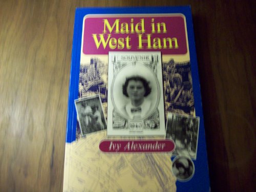 Stock image for Maid in West Ham: My Formative Years, 1924-48 for sale by WorldofBooks