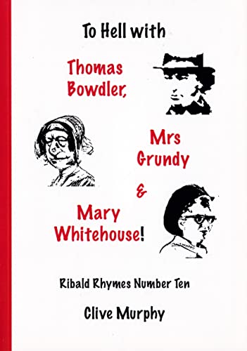 Stock image for TO HELL WITH THOMAS BOWDLER, MRS GRUNDY & MARY WHITEHOUSE! - RIBALD RHYMES NUMBER TEN. for sale by Any Amount of Books