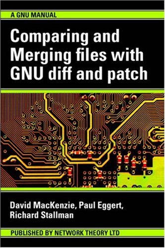 Comparing and Merging Files With Gnu Diff and Patch (9780954161750) by MacKenzie, David; Eggert, Paul; Stallman, Richard