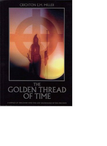 Beispielbild fr The Golden Thread of Time: A Voyage of Discovery into the Lost Knowledge of the Ancients zum Verkauf von Studibuch