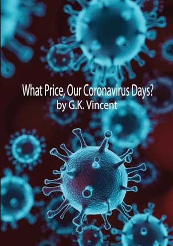 Stock image for What Price, Our Coronavirus Days? for sale by PBShop.store US