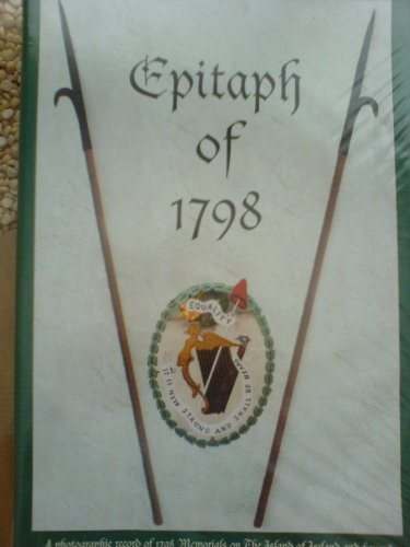 Epitaph of 1798: A Photographic Record of 1798 Memorials on the Island of Ireland and Beyond (9780954169602) by William Murray