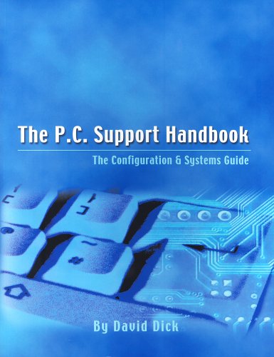 The P.C. Support Handbook: The Configuration and Systems Guide (9780954171117) by David Dick