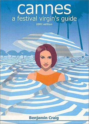 Beispielbild fr Cannes: A Festival Virgin's Guide - Attending the Cannes Film Festival for Filmmakers on an Independent Budget zum Verkauf von medimops