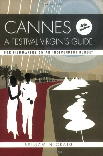 Beispielbild fr Cannes - A Festival Virgin's Guide: Attending the Cannes Film Fesitval for Filmmakers on an Independent Budget zum Verkauf von medimops