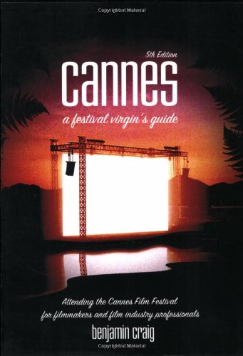 Beispielbild fr Cannes - A Festival Virgin's Guide (5th Edition): Attending the Cannes Film Festival for Filmmakers and Film Industry Professionals. zum Verkauf von AwesomeBooks