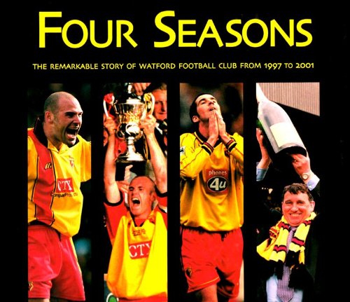 Stock image for Four Seasons: The Remarkable Story of Watford Football Club from 1997 to 2001 for sale by Wonder Book