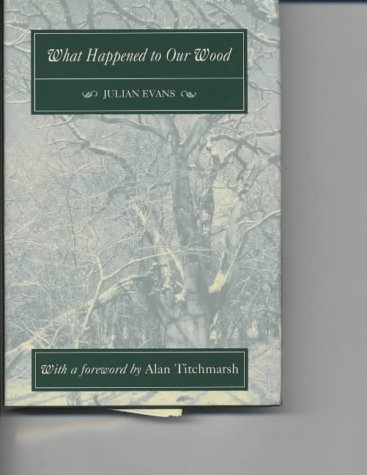 Imagen de archivo de What Happened to Our Wood: The Story of a Small Hampshire Woodland at the End of the 20th Century a la venta por WorldofBooks
