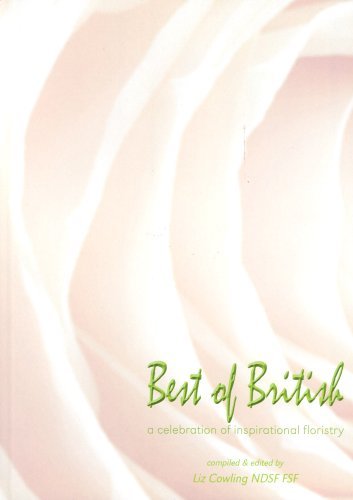 Beispielbild fr Best of British: A Celebration of Inspirational Floristry zum Verkauf von WorldofBooks