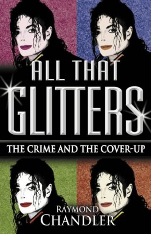 Stock image for All That Glitters: Michael Jackson - The Crime and the Cover Up for sale by WorldofBooks
