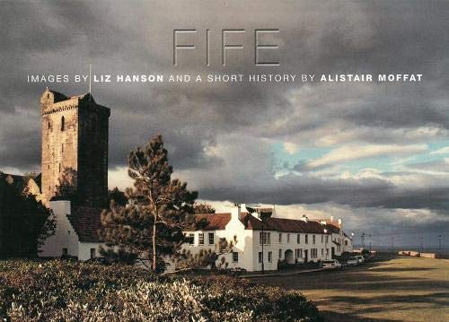 Stock image for Fife, Images by Liz Hanson and a Short History by Alistair Moffat for sale by WorldofBooks