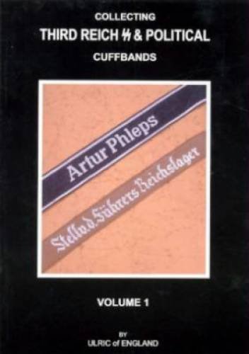 Imagen de archivo de Collecting Third Reich SS & Political Cuffbands Volume I a la venta por Save With Sam