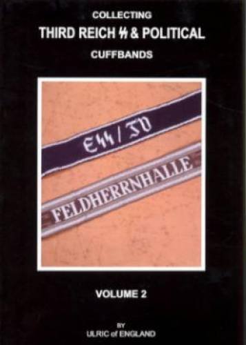 Stock image for COLLECTING THIRD REICH SS & POLITICAL CUFFBANDS VOLUME 2 for sale by Koster's Collectible Books