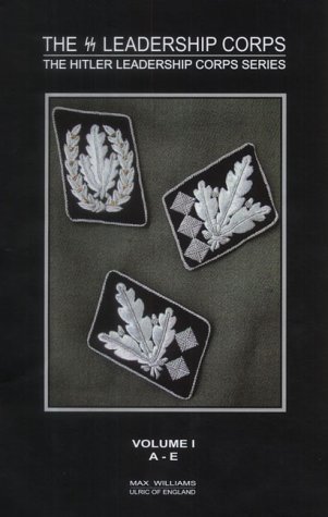 Imagen de archivo de The SS Leadership Corps: A-E (Hitler Leadership Corps) a la venta por Kisselburg Military Books