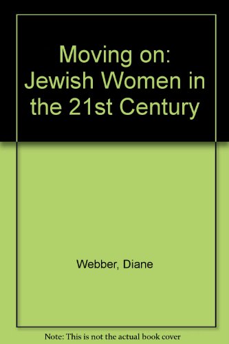 Stock image for Moving on: Jewish Women in the 21st Century Webber, Diane for sale by Langdon eTraders