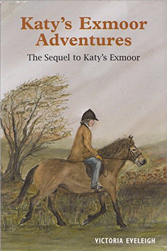 Stock image for Katy's Exmoor Adventures: The Sequel to Katy's Exmoor for sale by WorldofBooks