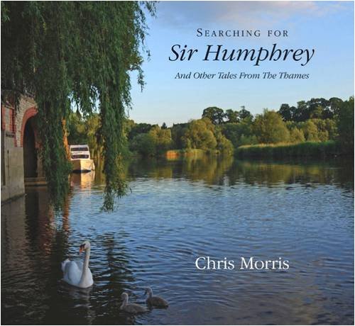 Imagen de archivo de Searching for Sir Humphrey: And Other Tales from the Thames a la venta por Reuseabook