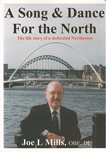 Beispielbild fr A Song and Dance for the North: The Life Story of a Dedicated Northerner zum Verkauf von Brit Books