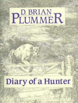 Stock image for DIARY OF A HUNTER. By Brian Plummer. for sale by Coch-y-Bonddu Books Ltd