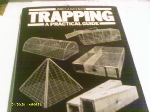 Stock image for TRAPPING: A PRACTICAL GUIDE. By James A. Bateman, BSc, MIBiol, FMA. for sale by Coch-y-Bonddu Books Ltd