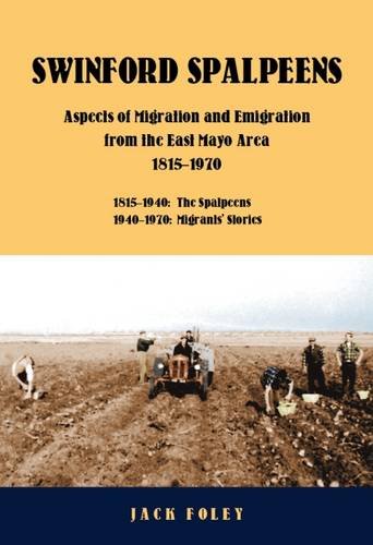 Stock image for Swinford Spalpeens: Aspects of Migration and Emigration from the East Mayo Area, 1815-1970 for sale by WorldofBooks