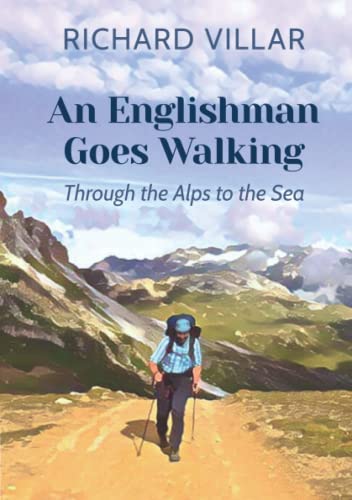 Beispielbild fr An Englishman Goes Walking: Through the Alps to the Sea zum Verkauf von WorldofBooks