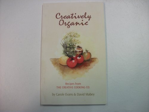 9780954221201: Creatively Organic: Recipes from the Creative Cooking Co.