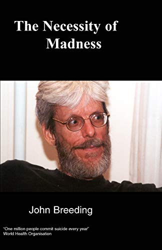 Imagen de archivo de The Necessity of Madness: Explaining How Psychiatry is a Clinical Construct and Madness is a Metaphor a la venta por WorldofBooks