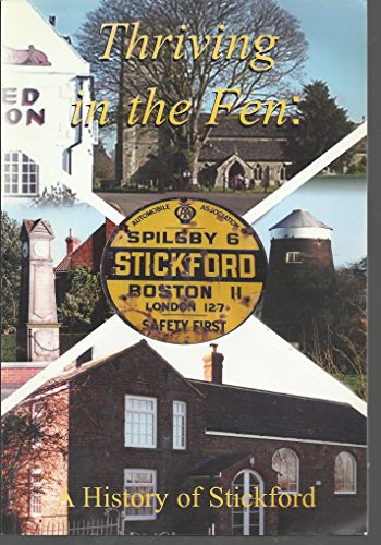 Beispielbild fr Thriving in the Fen A History of Stickford zum Verkauf von Castle Hill Books