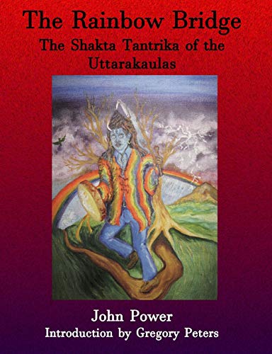 Beispielbild fr Rainbow Bridge: Shakta Tantrika of the Uttarakaulas zum Verkauf von WorldofBooks