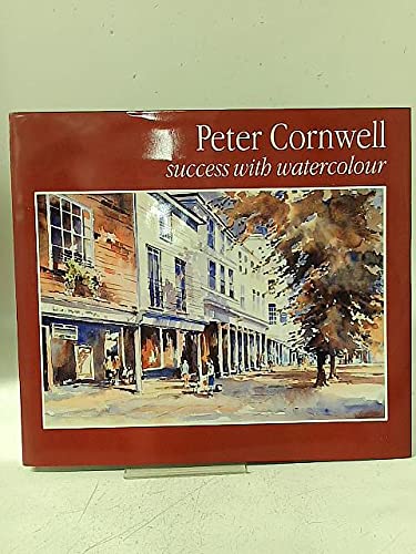 Stock image for Peter Cornwell: Success with Watercolour for sale by WorldofBooks