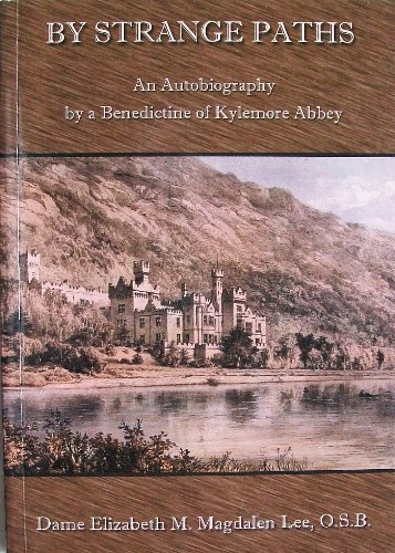 Beispielbild fr By Strange Paths: An Autobiography by a Benadictine of Kylemore Abbey zum Verkauf von Better World Books