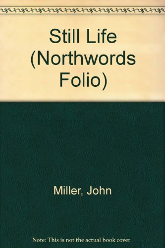 Still Life (Northwords Folio) (9780954231262) by John Miller