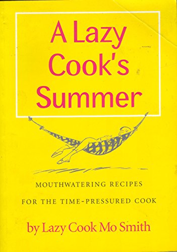 9780954231903: A Lazy Cook's Summer: Mouthwatering Recipes for the Time-pressured Cook