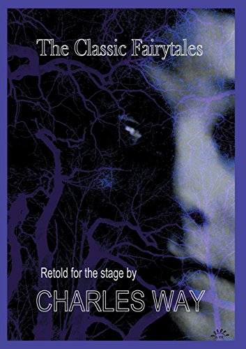The Classic Fairy Tales: Retold for the stage by Charles Way (9780954233006) by Way, Charles