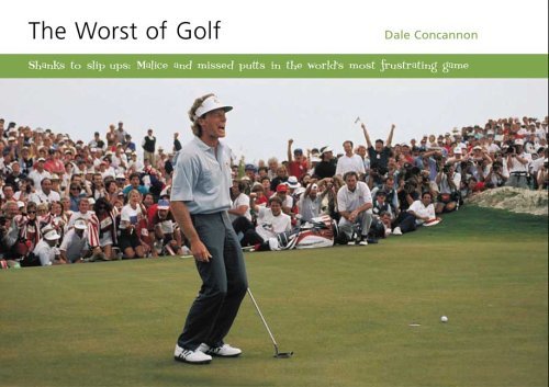 Beispielbild fr The Worst of Golf: Shanks to Slip Ups - Malice and Missed Putts in the World's Most Frustrating Game zum Verkauf von AwesomeBooks