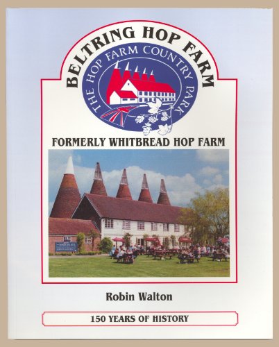 Stock image for Beltring Hop Farm, Formerly Whitbread Hop Farm, 150 Years of History for sale by J. and S. Daft