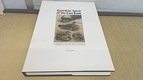 Guardian Spirit of the East Bank: A Celebration of the Life of R.A. Richardson (9780954254506) by Taylor, Moss