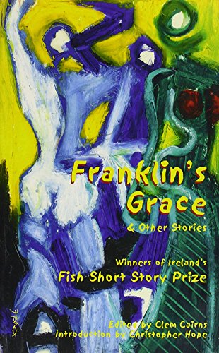 Stock image for Franklin's Grace and Other Stories: Winners of the 2002 Fish Short Story Prize for sale by Orbiting Books
